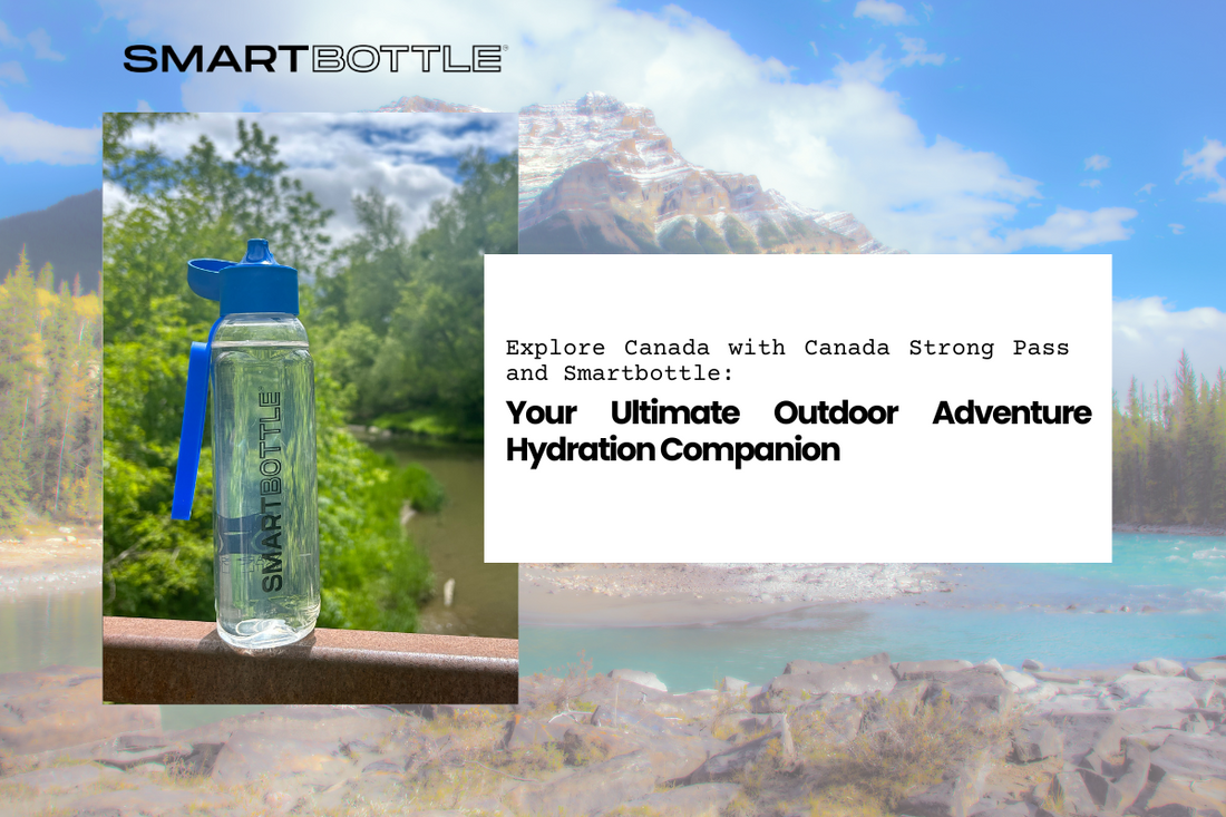 Explore Canada with Canada Strong Pass and Smartbottle: Your Ultimate Outdoor Adventure Hydration Companion