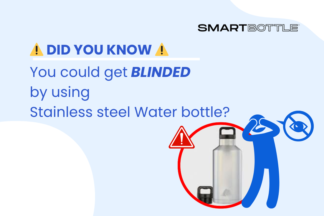 The Hidden Dangers: Did you know you could get BLINDED by using Stainless steel bottle?